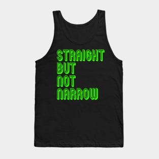 STRAIGHT BUT NOT NARROW Tank Top